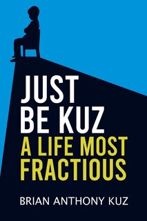 Couverture_Just Be Kuz - A Life Most Fractious