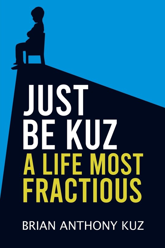 Couverture_Just Be Kuz - A Life Most Fractious