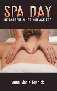 Couverture_Spa Day - Be Careful What You Ask For