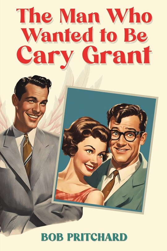 Couverture_The Man Who Wanted to Be Cary Grant