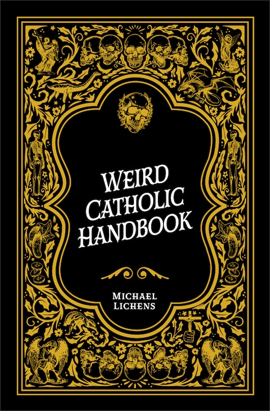 Front cover_Weird Catholic Handbook