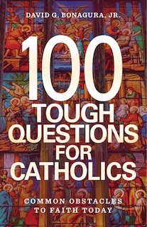Couverture_100 Tough Questions for Catholics