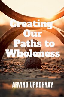 Couverture_Creating Our Paths to Wholeness