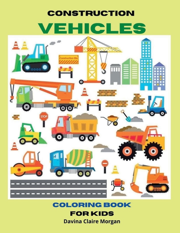 Front cover_Construction Vehicles Coloring Book for Kids Ages 3-8