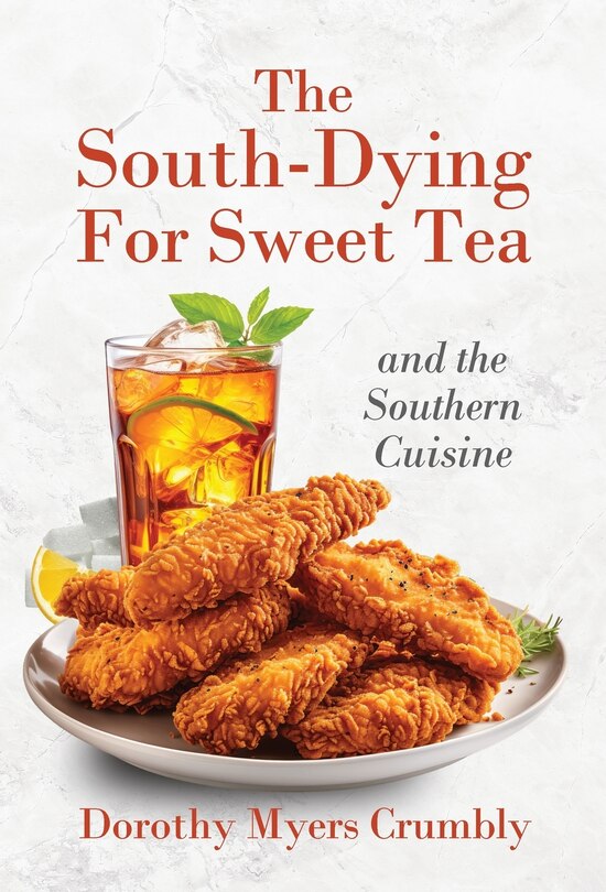 Front cover_The South - Dying for Sweet Tea and the Southern Cuisine