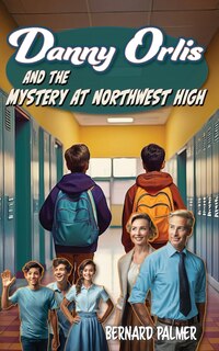 Couverture_Danny Orlis and the Mystery at Northwest High