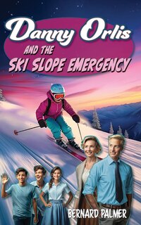Couverture_Danny Orlis and the Ski Slope Emergency
