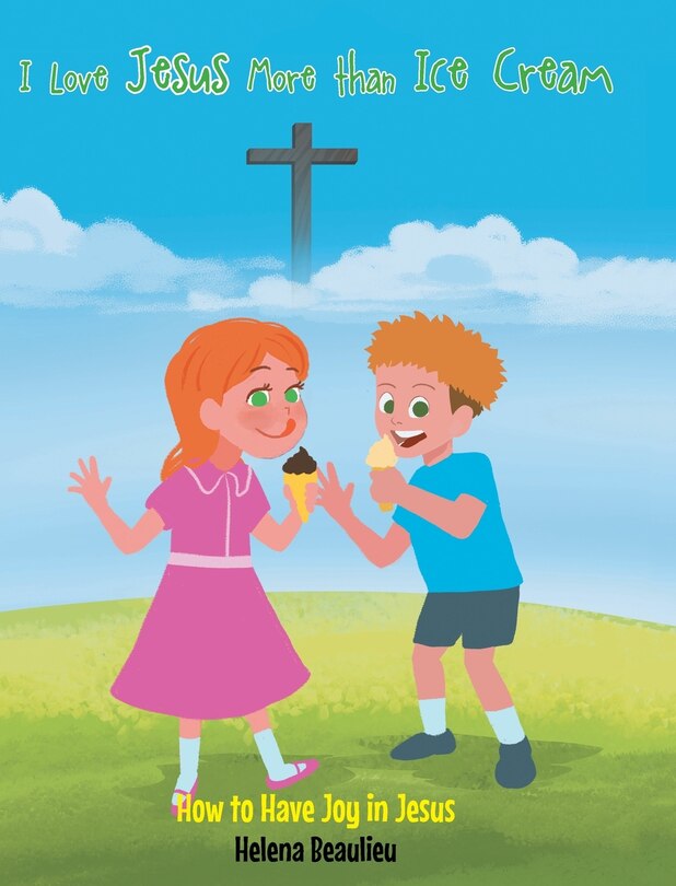 Front cover_I Love Jesus More than Ice Cream
