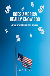 Couverture_Does America Really Know God--Or Will It Be as in the Days of Noah?