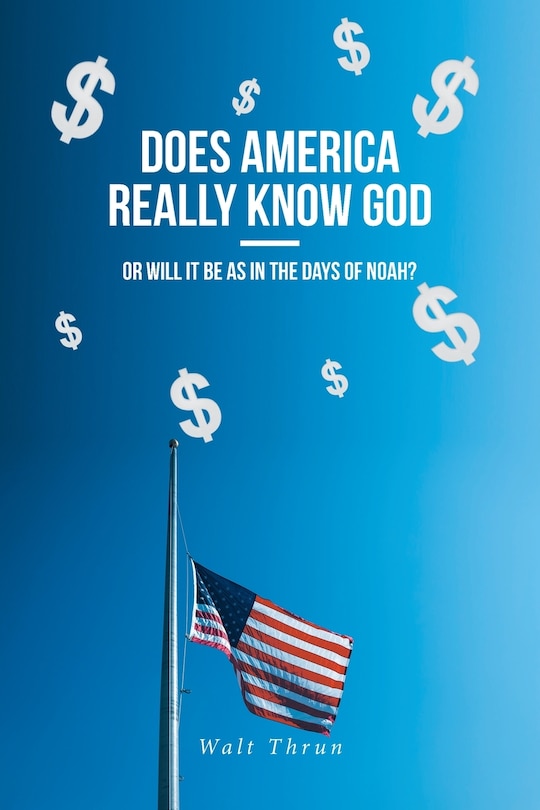 Couverture_Does America Really Know God--Or Will It Be as in the Days of Noah?