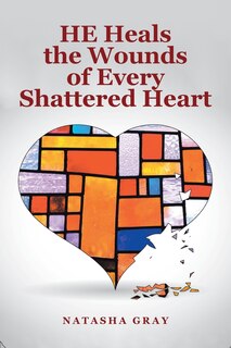 Front cover_He Heals the Wounds of Every Shattered Heart