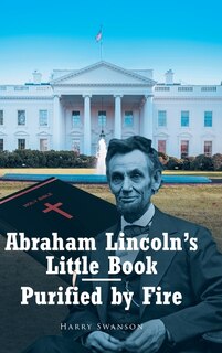 Front cover_Abraham Lincoln's Little Book - Purified by Fire