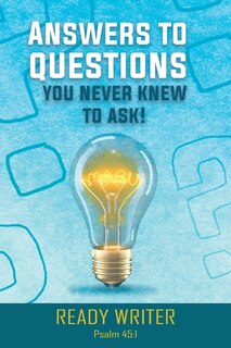 Front cover_Answers to Questions You Never Knew to Ask