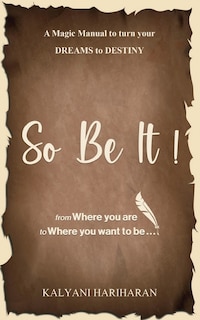 Front cover_SO BE IT - A magic Manual to turn your Dreams to Destiny