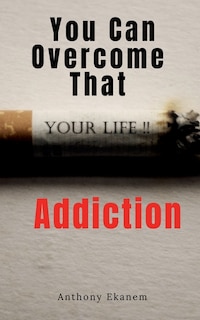 Front cover_You Can Overcome That Addiction