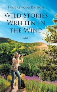 Wild Stories Written in the Wind: Part 1