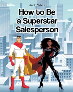 Front cover_How to Be a Superstar Salesperson