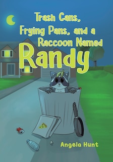 Couverture_Trash Cans, Frying Pans, and a Raccoon Named Randy