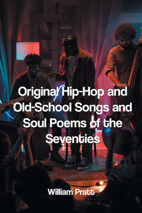 Front cover_Original Hip-Hop and Old-School Songs and Soul Poems of the Seventies