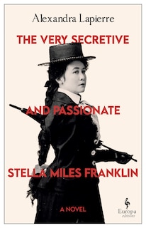 Couverture_The Very Secretive and Passionate Stella Miles Franklin
