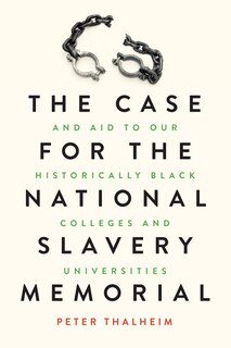 Front cover_The Case for the National Slavery Memorial and Aid to our HBCUs