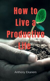 Front cover_How to Live a Productive Life