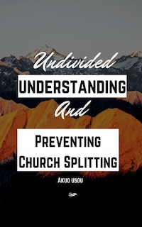 Couverture_Undivided Understanding and Preventing Church Splitting