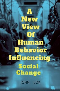 Front cover_A New View Of Human Behavior Influencing