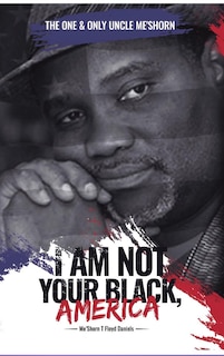 Front cover_I Am Not Your Black, America!