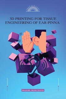 Front cover_3D Printing for Tissue Engineering of Ear Pinna