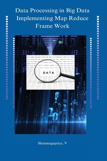Front cover_Data processing in big data implementing map reduce framework