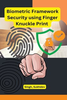 Front cover_Biometric Framework Security using Finger Knuckle Print