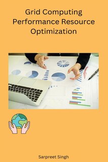 Front cover_Grid Computing Performance Resource Optimization