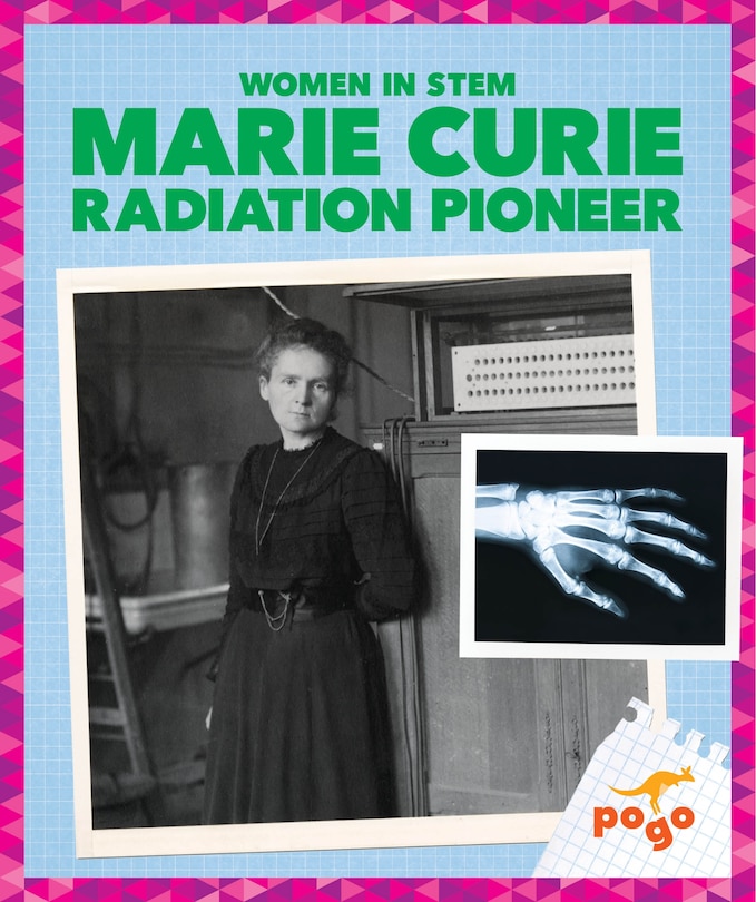 Front cover_Marie Curie: Radiation Pioneer