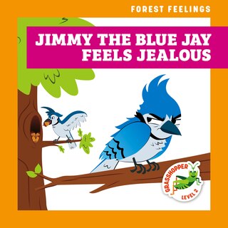 Front cover_Jimmy the Blue Jay Feels Jealous