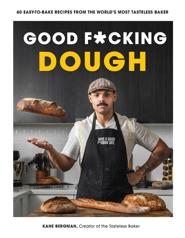 Good F*cking Dough: 60 Easy-to-Bake Recipes from The World?s Most Tasteless Baker