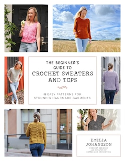 Front cover_The Beginner's Guide to Crochet Sweaters and Tops