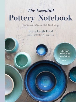 The Essential Pottery Notebook: The Secret to Successful Kiln Firings Every Time