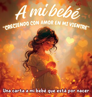 Front cover_A mi bebé Creciendo con amor en mi vientre