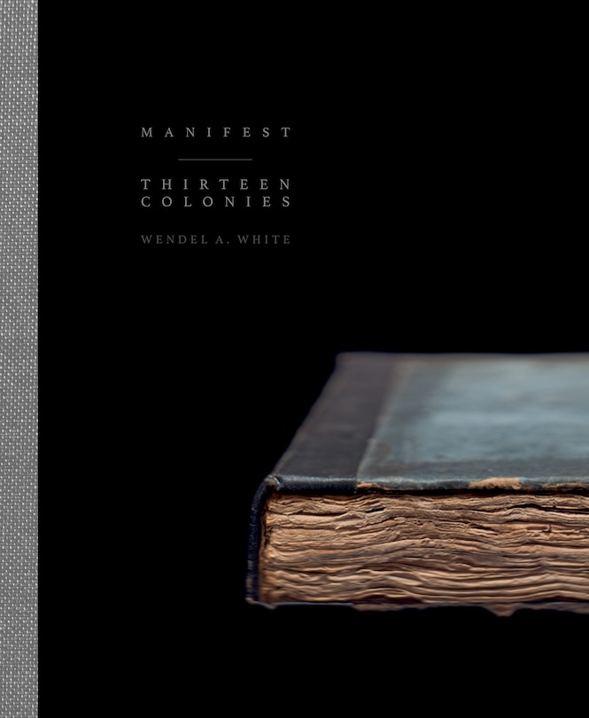 Front cover_Wendel A. White: Manifest | Thirteen Colonies