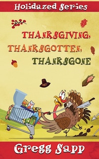 Front cover_Thanksgiving, Thanksgotten, Thanksgone