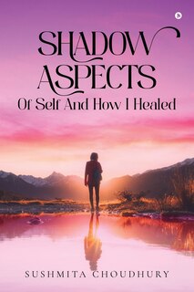 Couverture_Shadow Aspects of Self and How I Healed