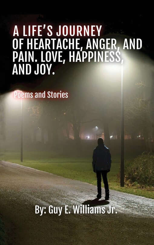 Couverture_A Life's Journey of Heartache, Anger, and Pain. Love, Happiness, and Joy.