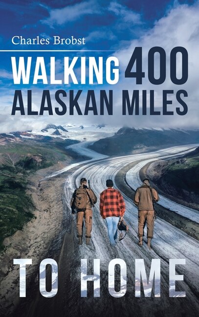 Front cover_Walking 400 Alaskan Miles to Home