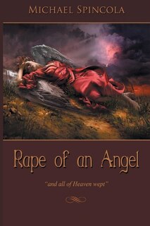 Rape of an Angel: and all of Heaven wept