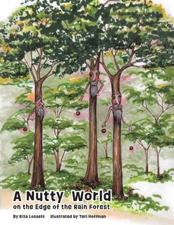 Front cover_A Nutty World on the Edge of the Rain Forest