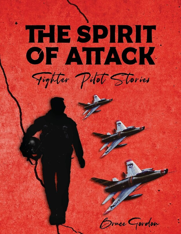 The Spirit of Attack: Fighter Pilot Stories