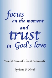 Front cover_Focus on the Moment and Trust in God's Love