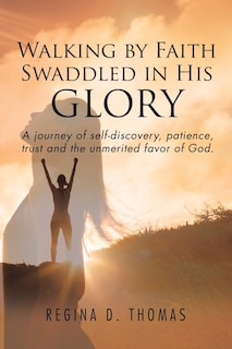 Couverture_Walking by Faith Swaddled in His Glory