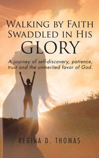 Couverture_Walking by Faith Swaddled in His Glory